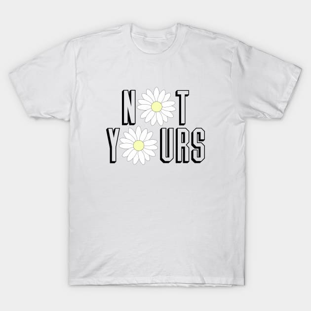 Not Yours T-Shirt by Vintage Dream